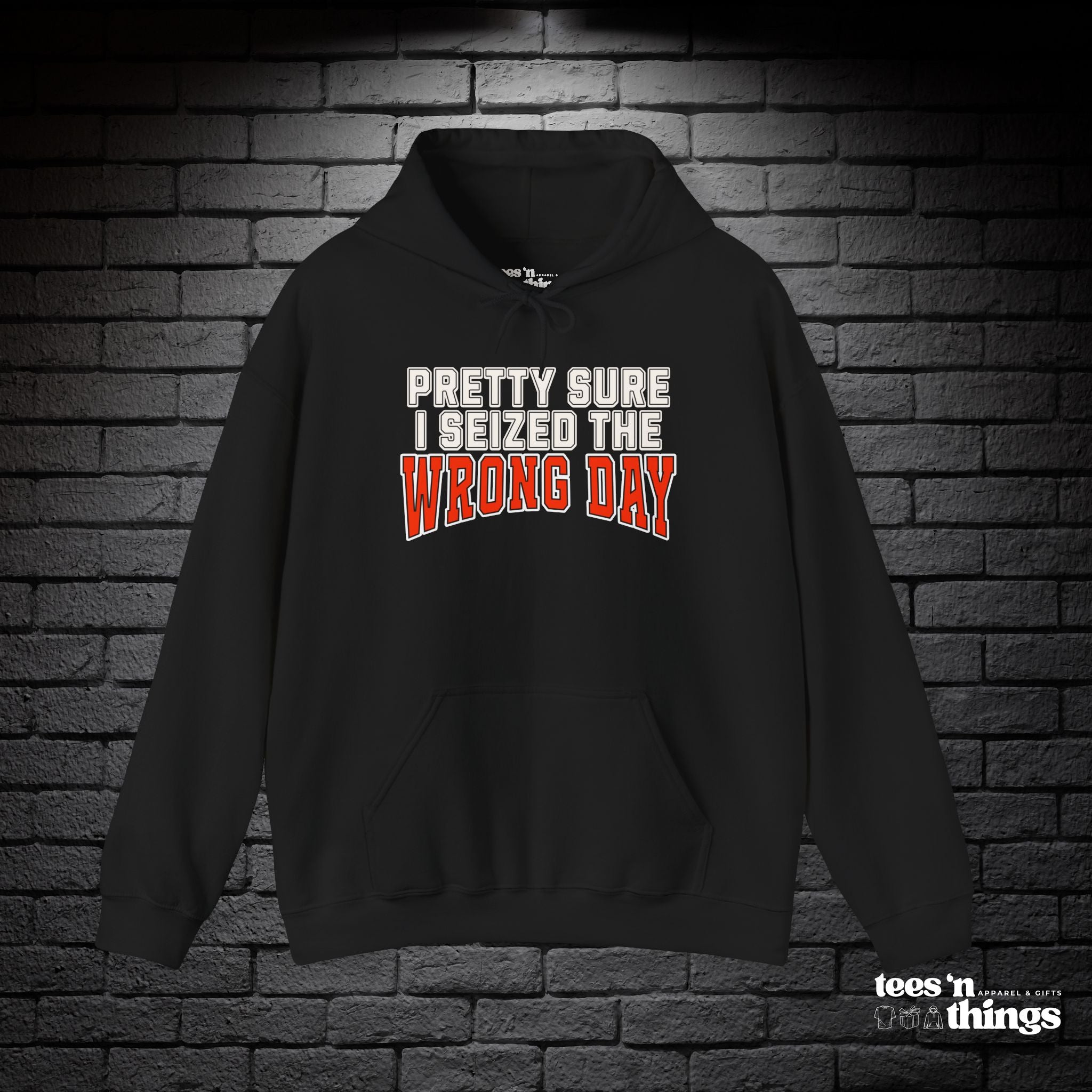 "Pretty Sure I Seized the Wrong Day" Hoodie