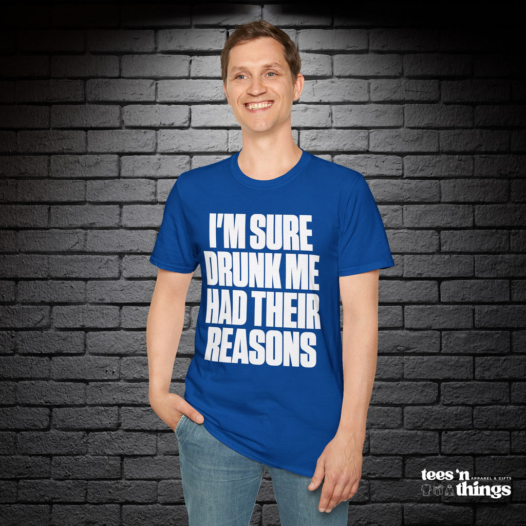 "I'm Sure Drink Me Had Their Reasons" T-Shirt