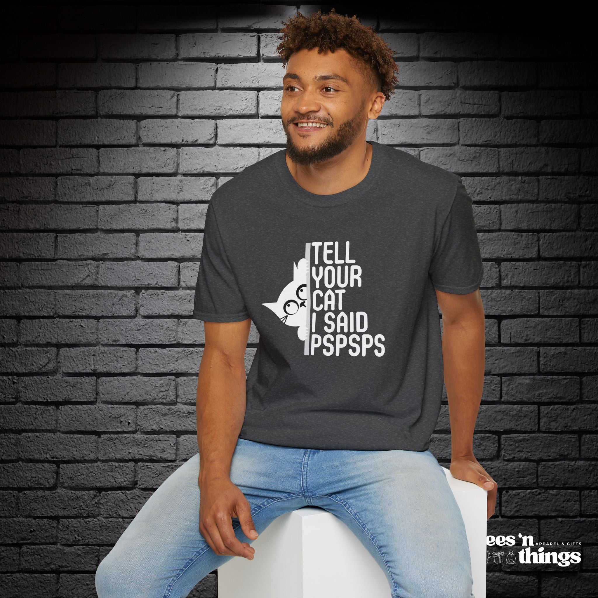 "Tell Your Cat I Said PSPSPS" T-Shirt