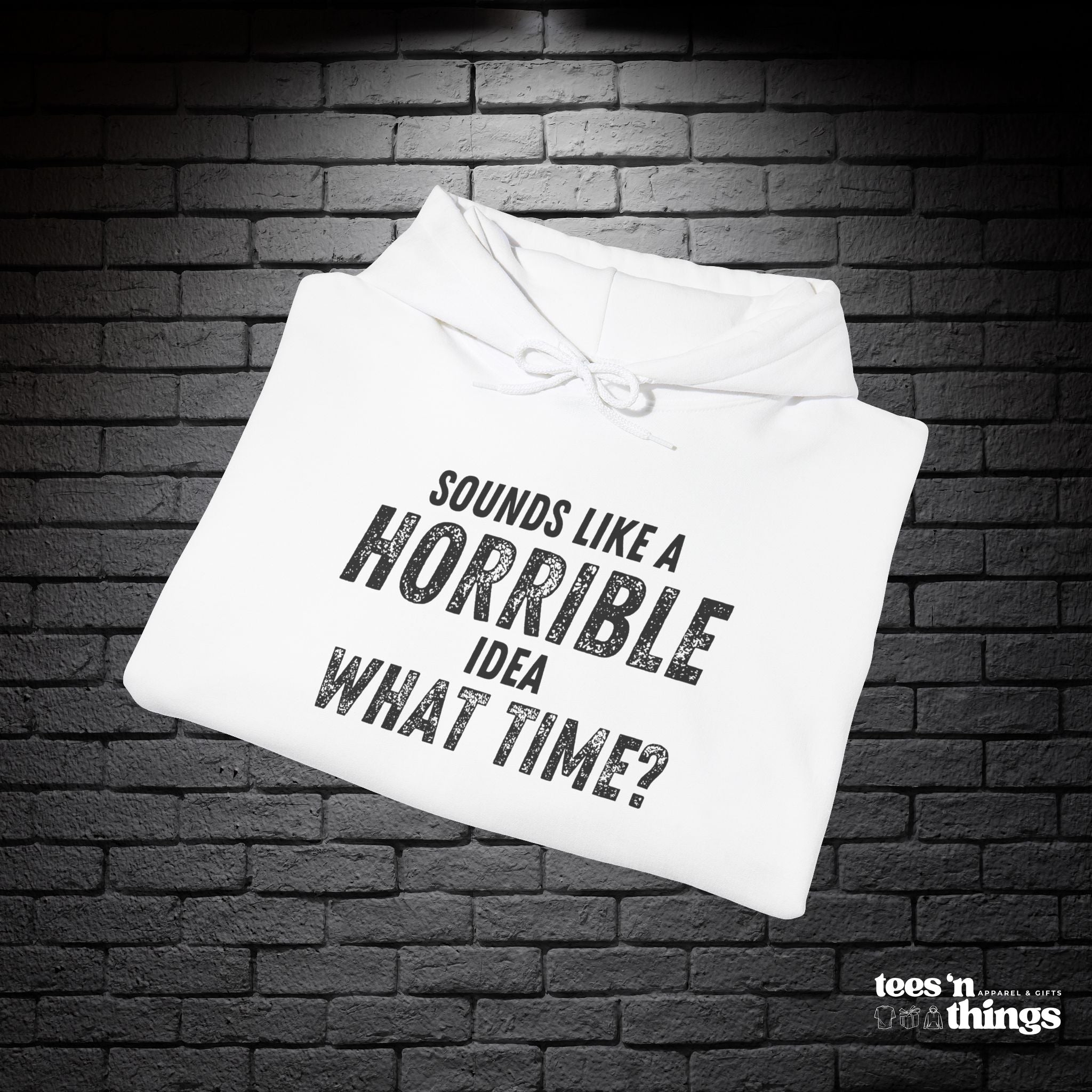 "Sounds Like a Horrible Idea" Hoodie