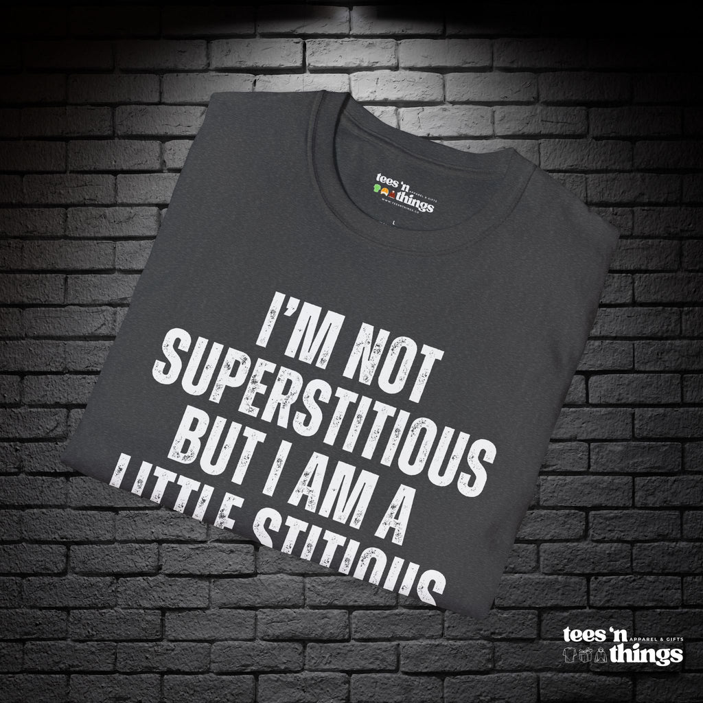 "I'm Not Superstitious" T-Shirt