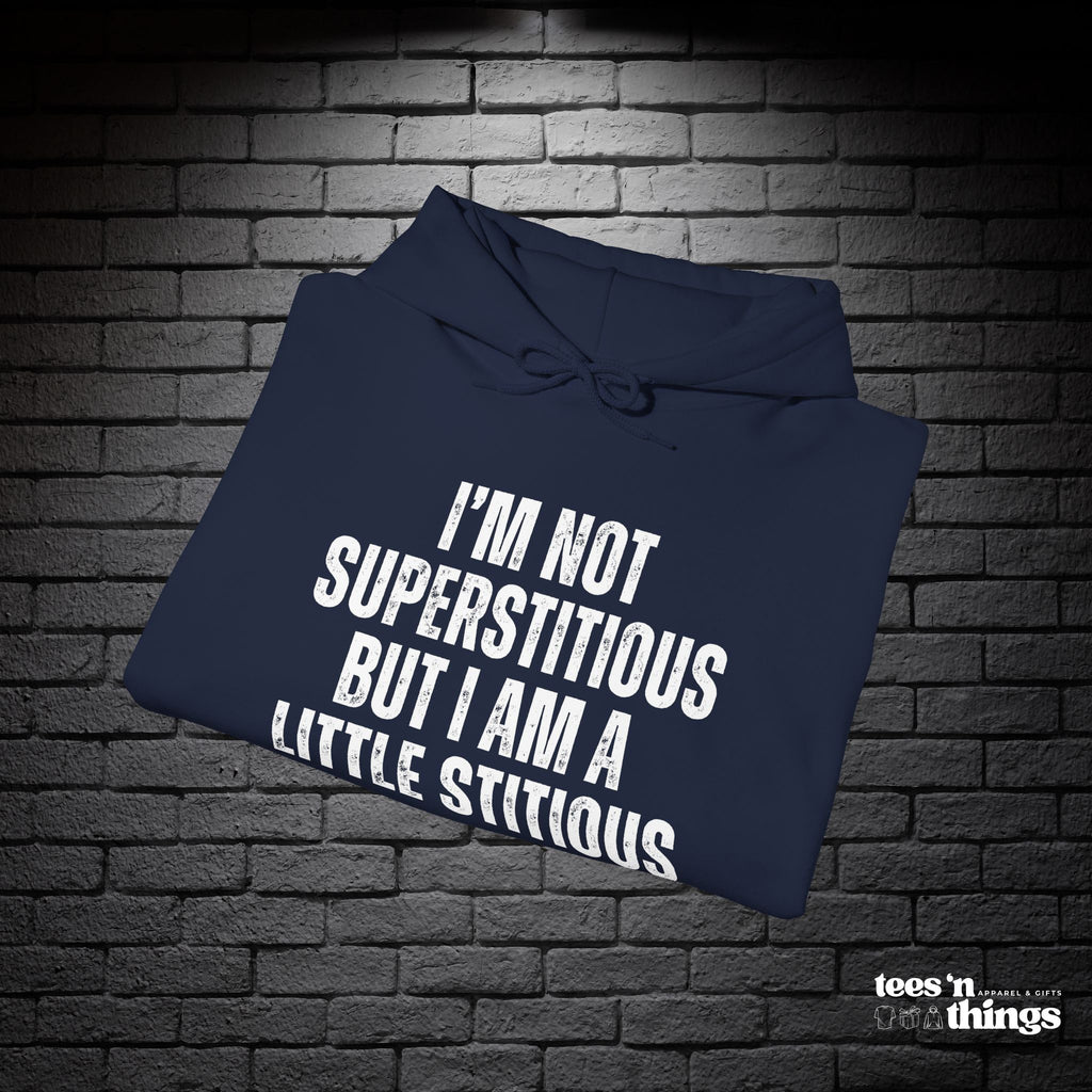 "I'm Not Superstitious" Hoodie