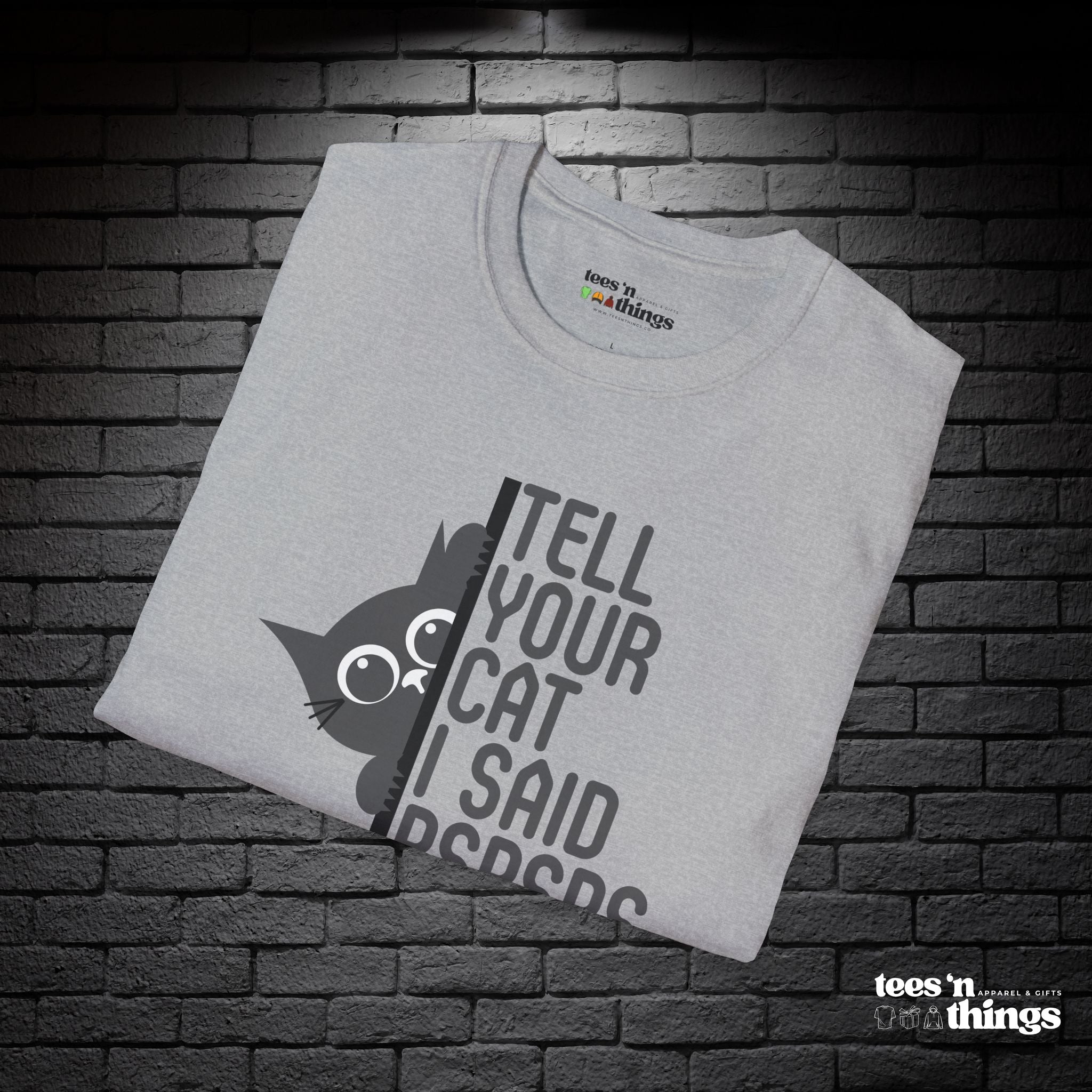 "Tell Your Cat I Said PSPSPS" T-Shirt