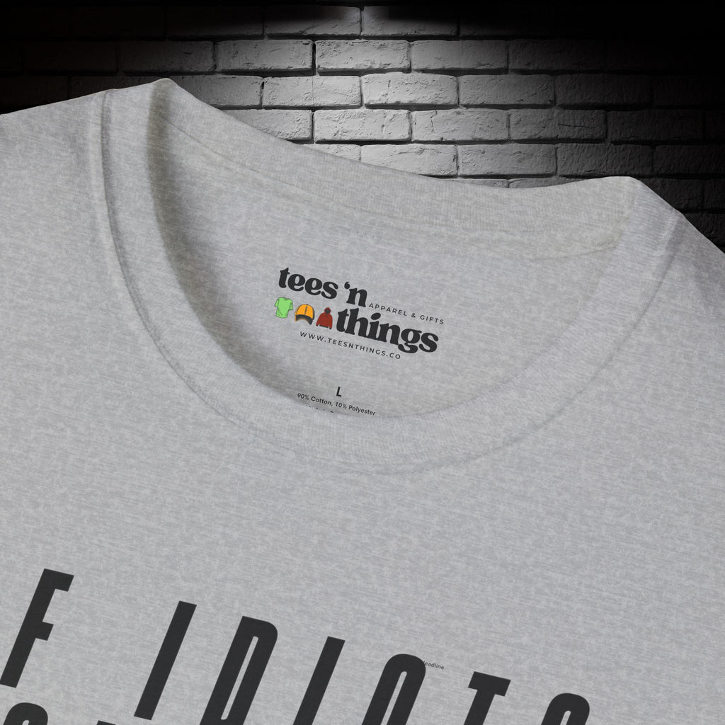 "If Idiots Could Fly..." T-Shirt