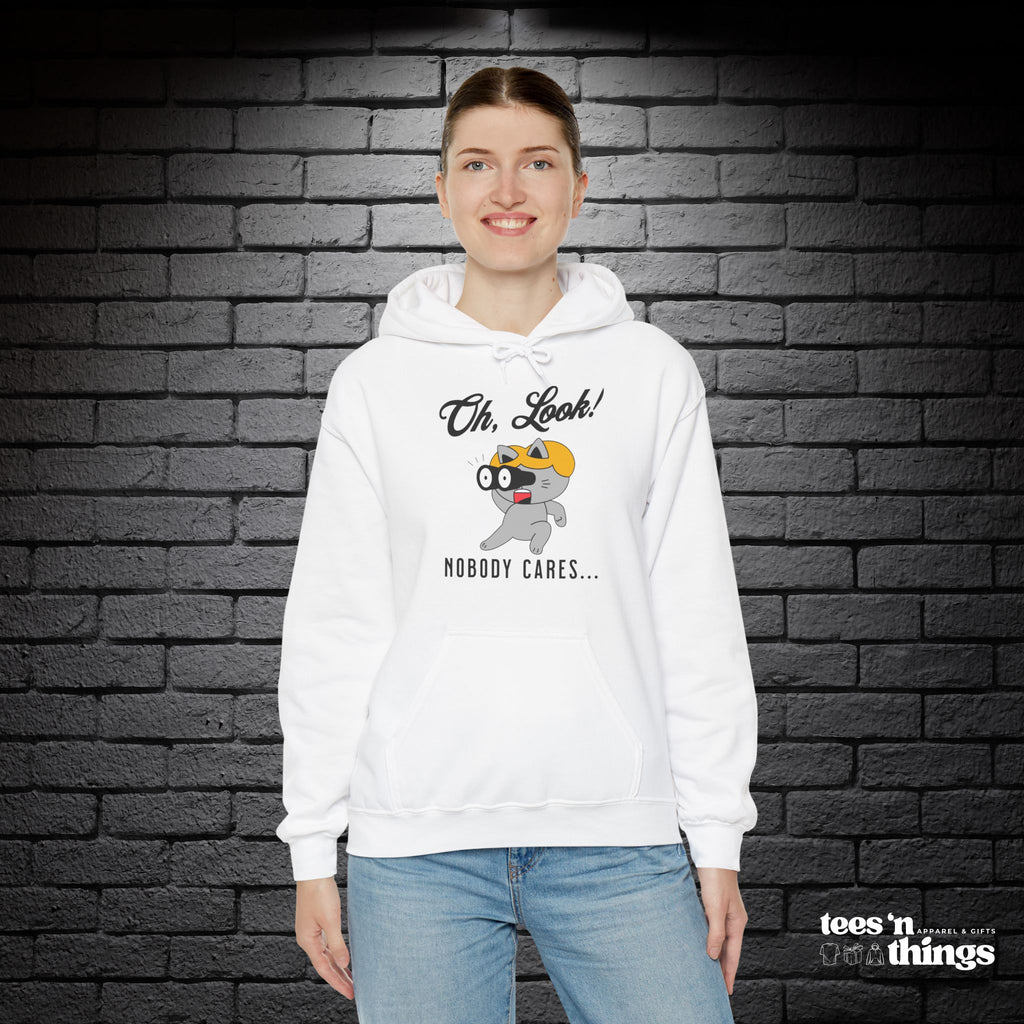 "Oh Look! Nobody Cares" Hoodie