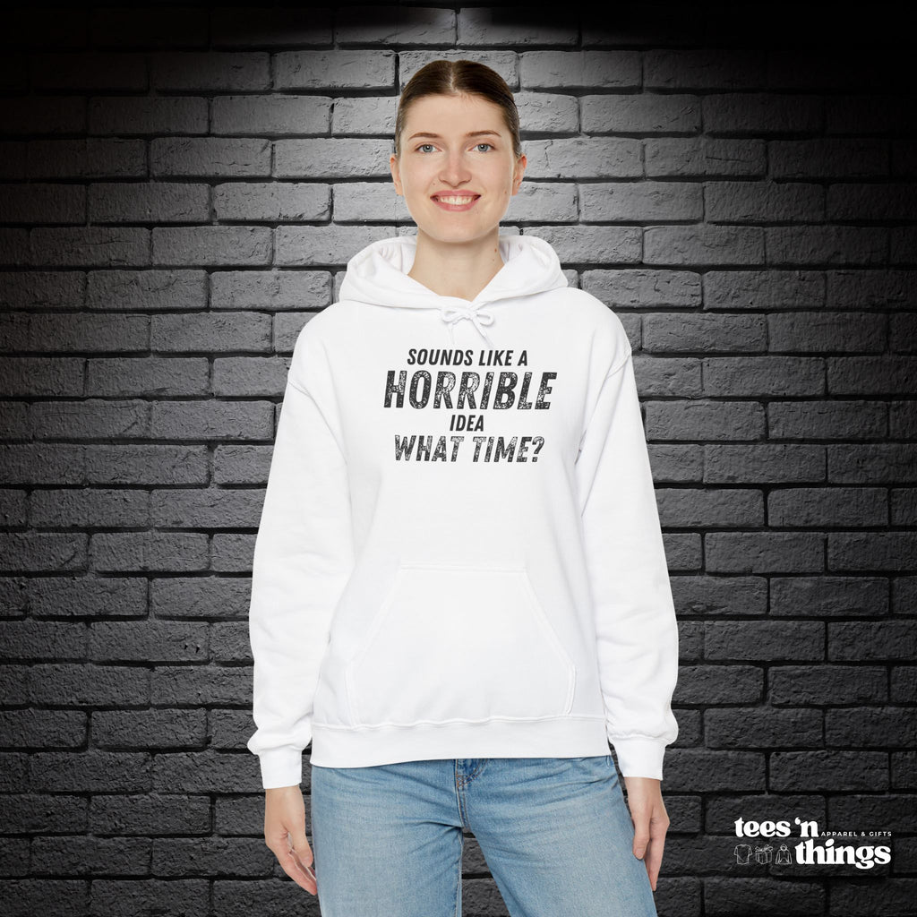 "Sounds Like a Horrible Idea" Hoodie