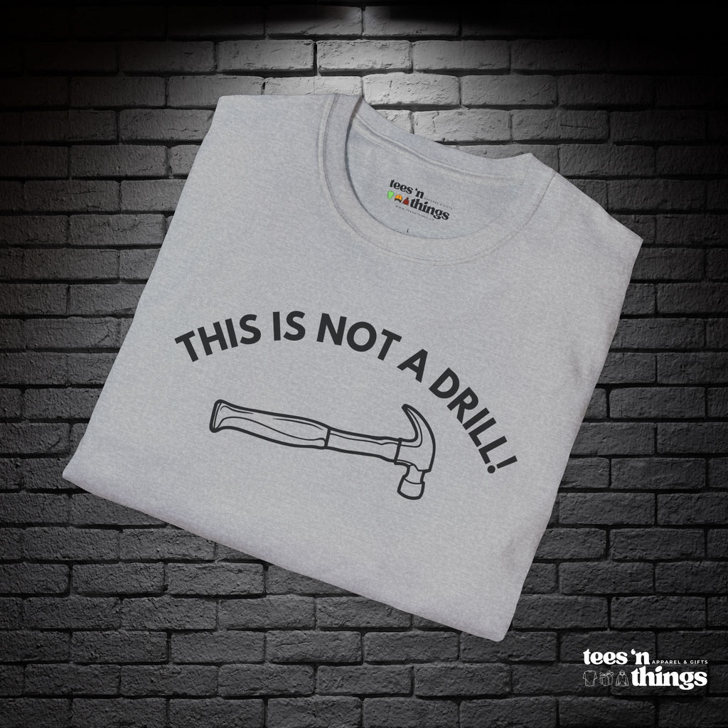 "This is Not a Drill!" T-Shirt