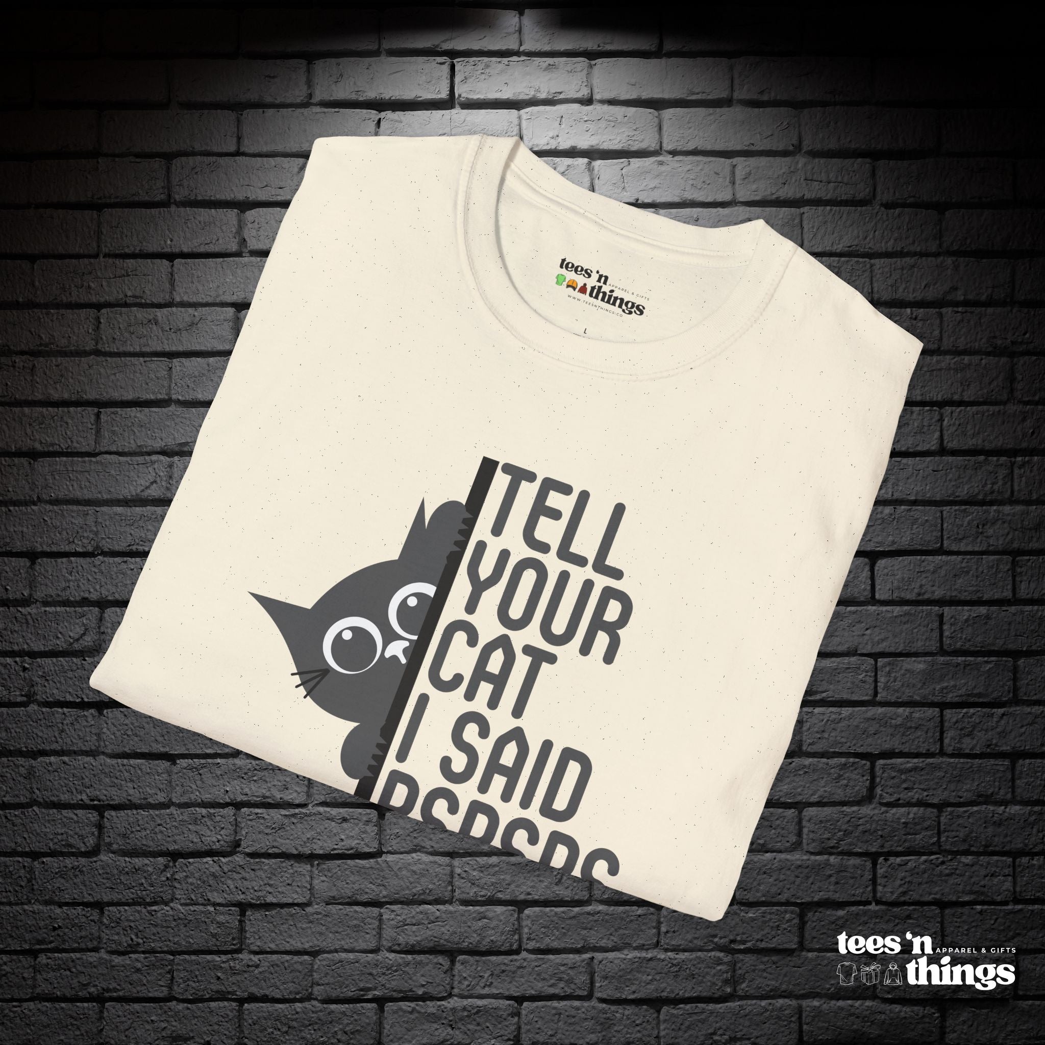 "Tell Your Cat I Said PSPSPS" T-Shirt