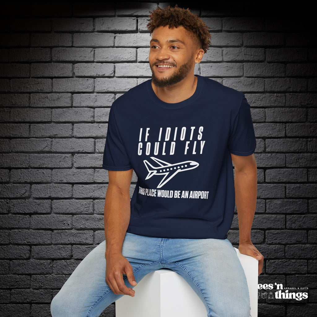 "If Idiots Could Fly..." T-Shirt