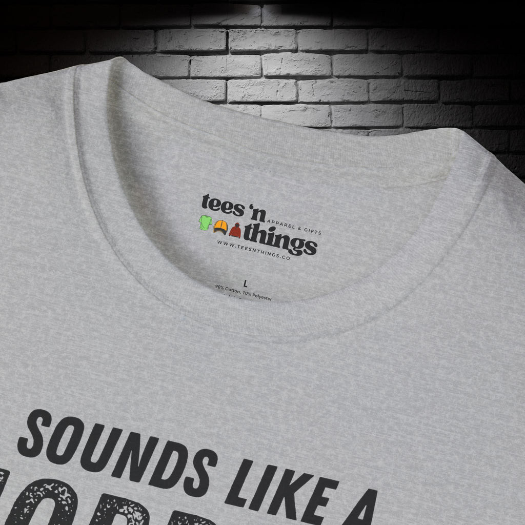 "Sounds Like a Horrible Idea" T-Shirt