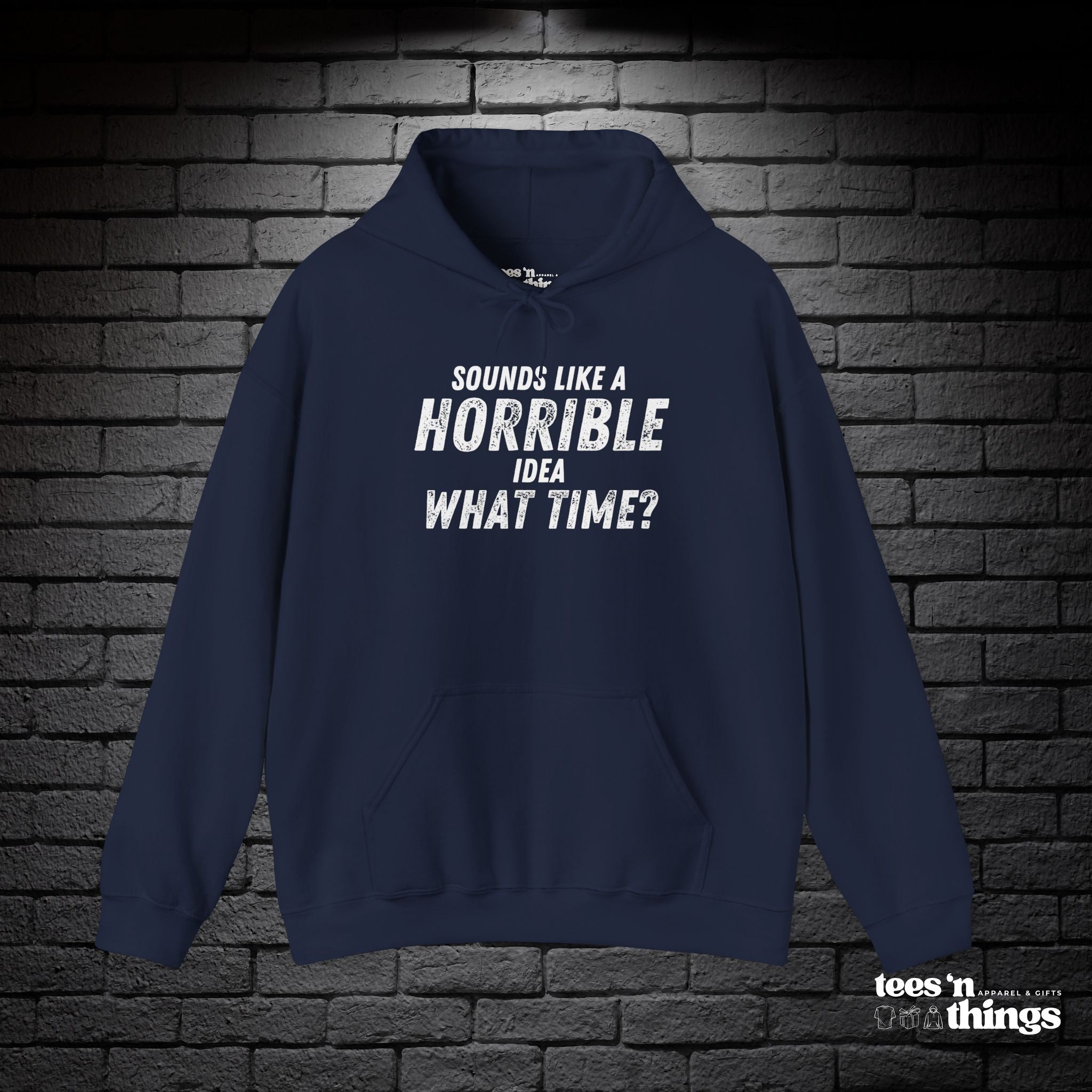 "Sounds Like a Horrible Idea" Hoodie