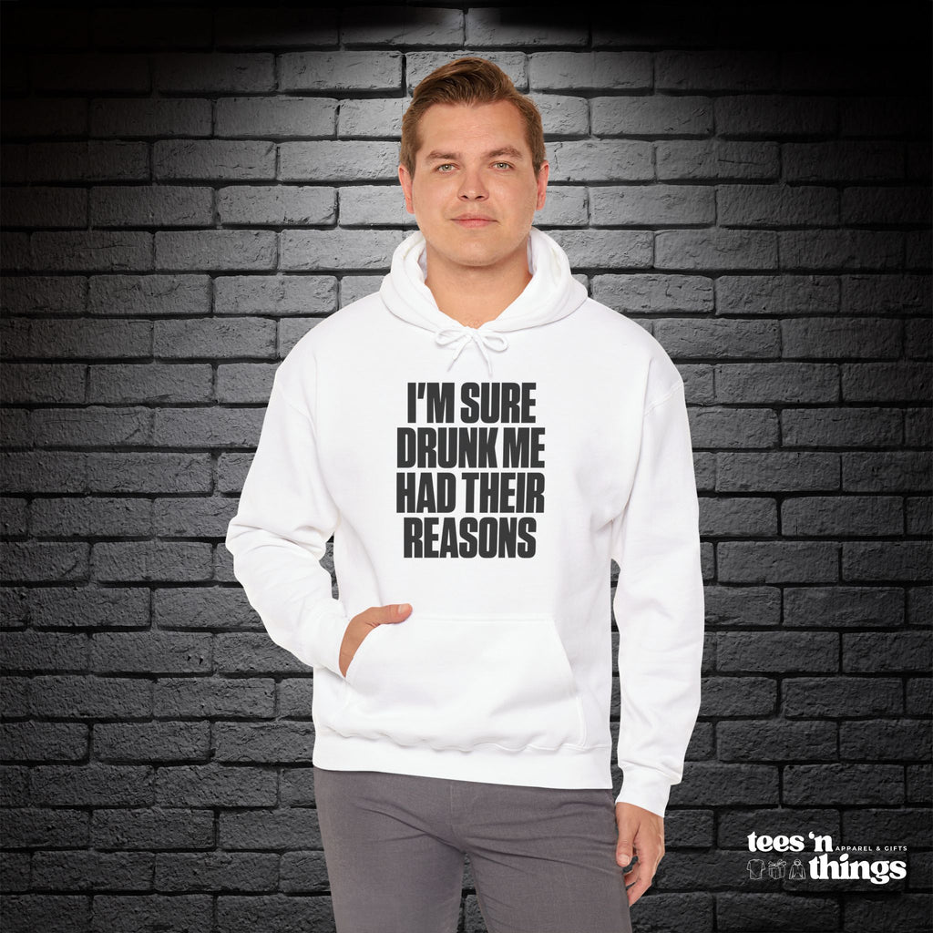 "I'm Sure Drunk Me..." Hoodie