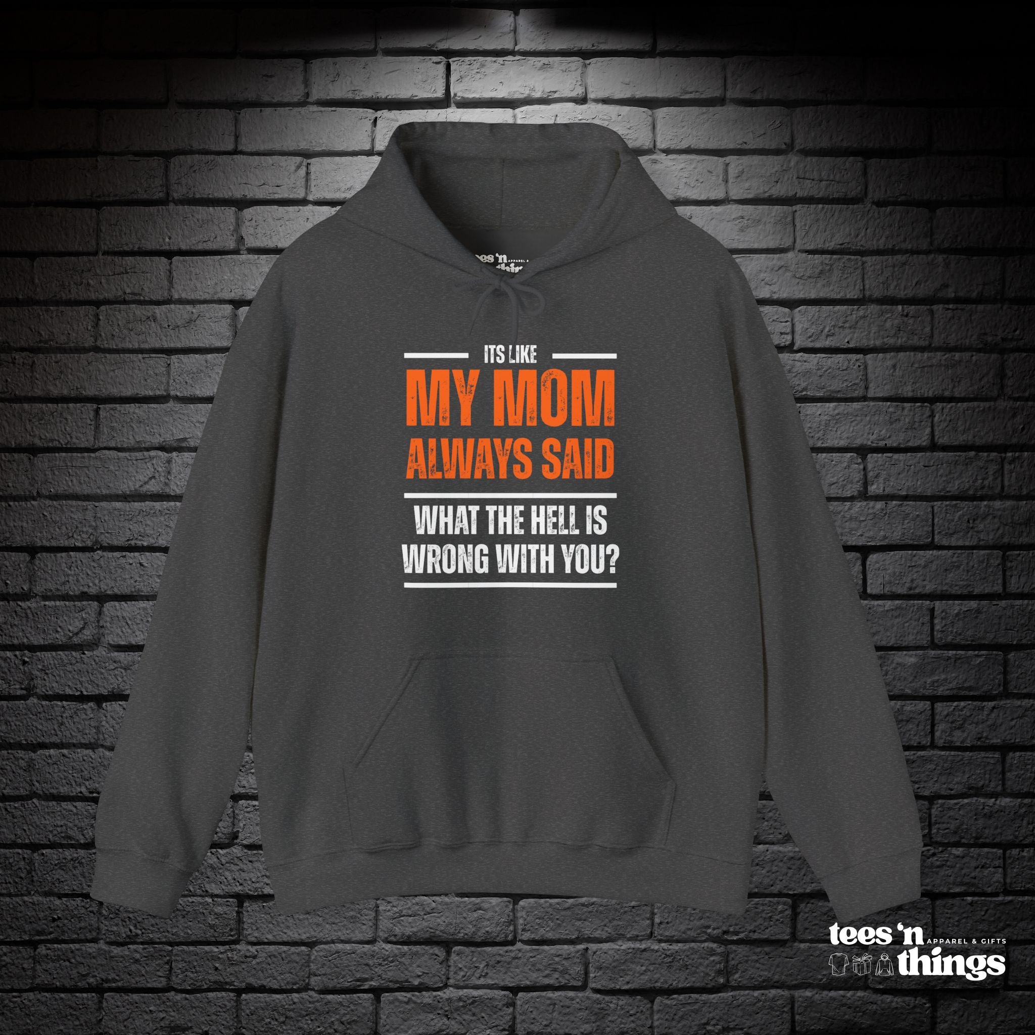 "It's Like My Mom Always Said..." Hoodie
