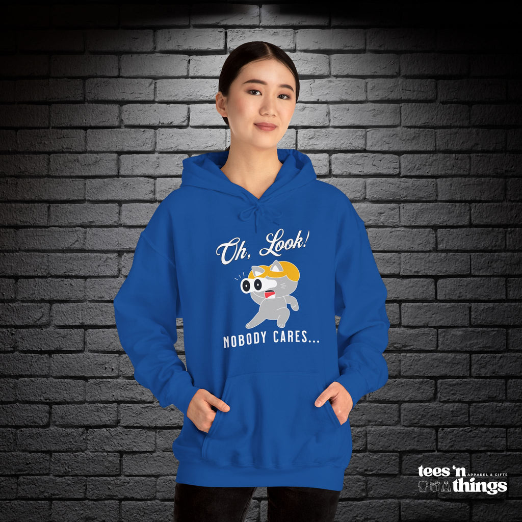 "Oh Look! Nobody Cares" Hoodie