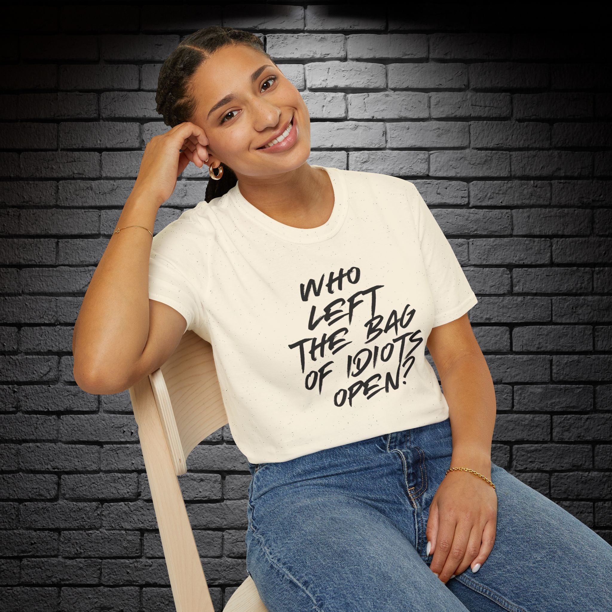 "Who Left the Bag of Idiots Open?" T-Shirt