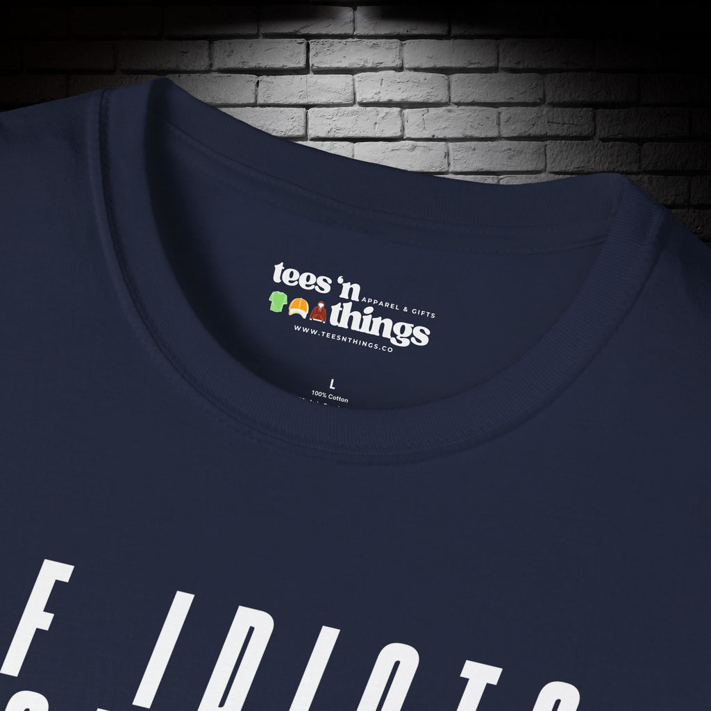 "If Idiots Could Fly..." T-Shirt