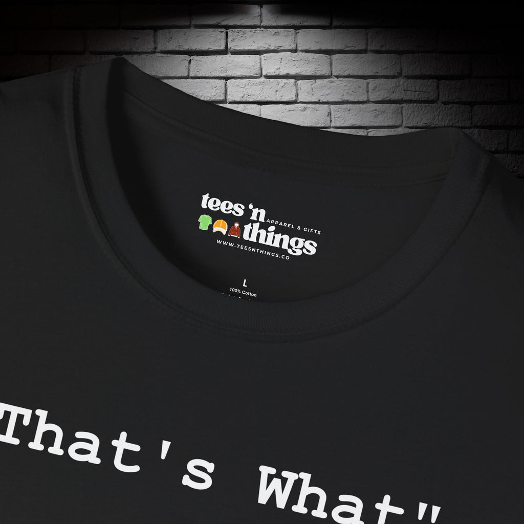 "That's What..." T-Shirt