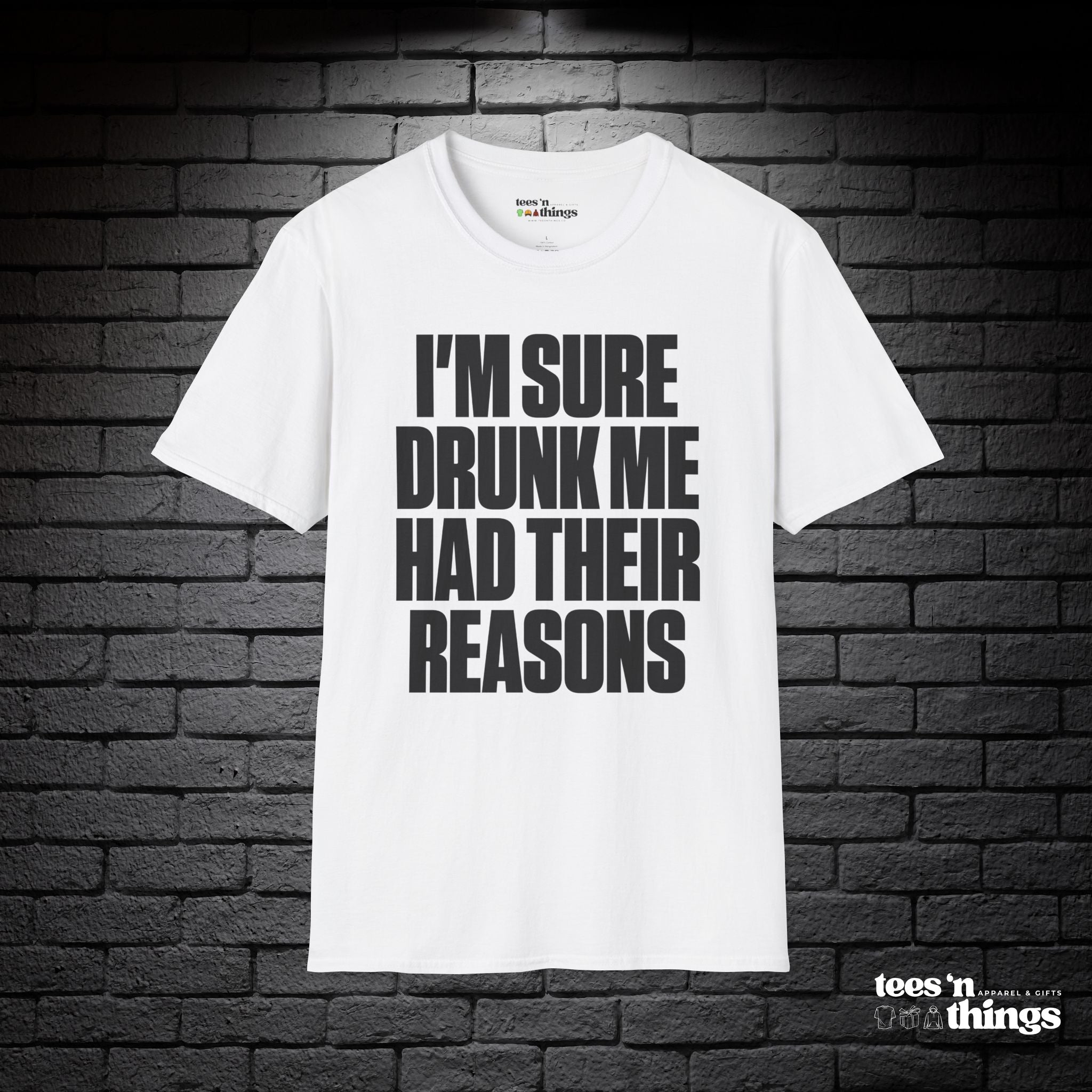 "I'm Sure Drink Me Had Their Reasons" T-Shirt