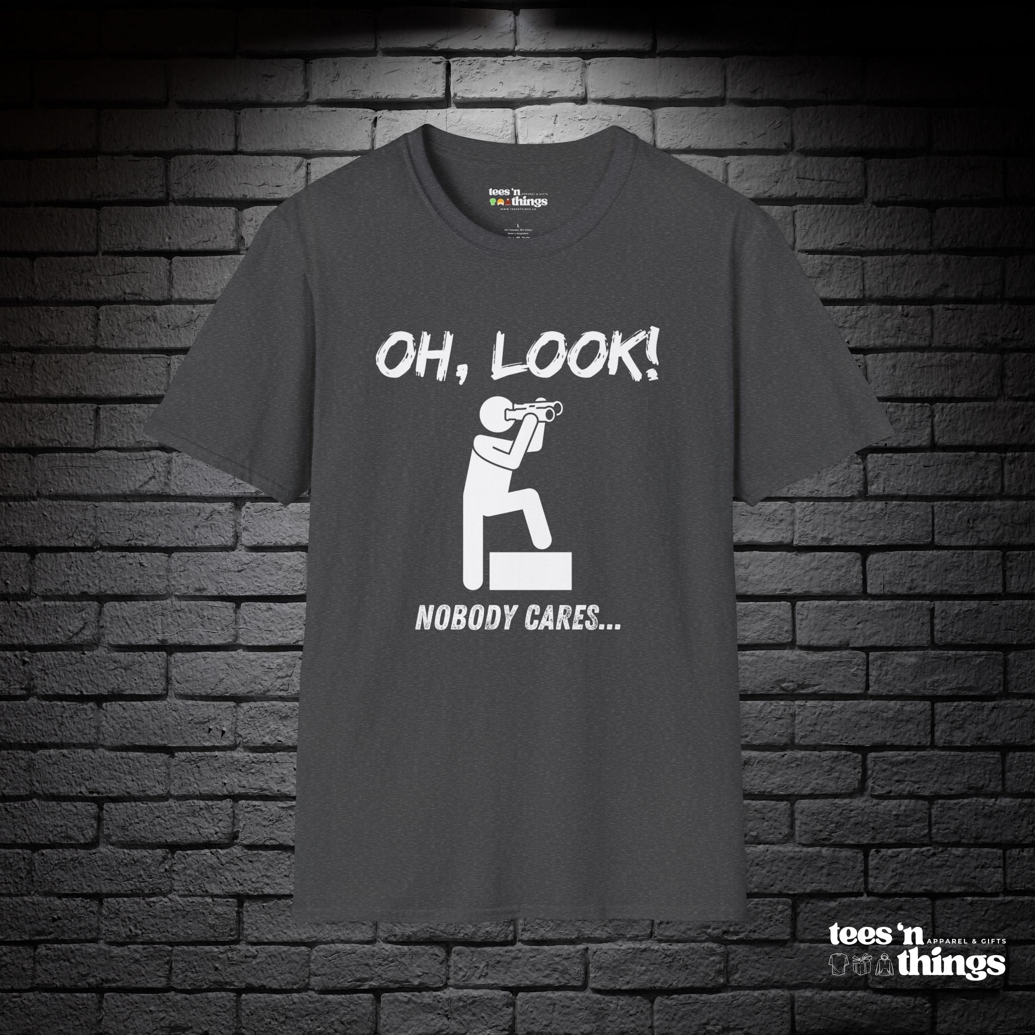 "Oh Look, Nobody Cares" T-Shirt
