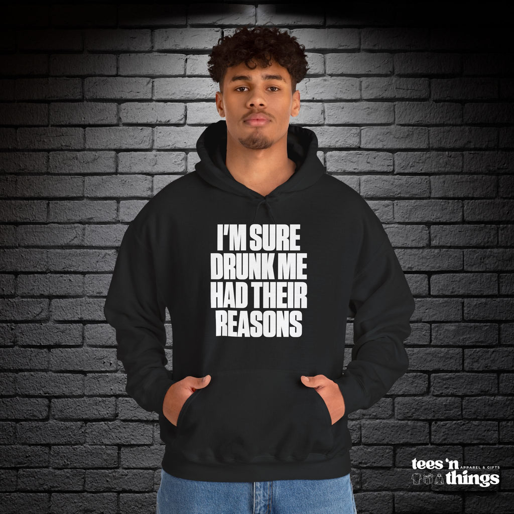 "I'm Sure Drunk Me..." Hoodie