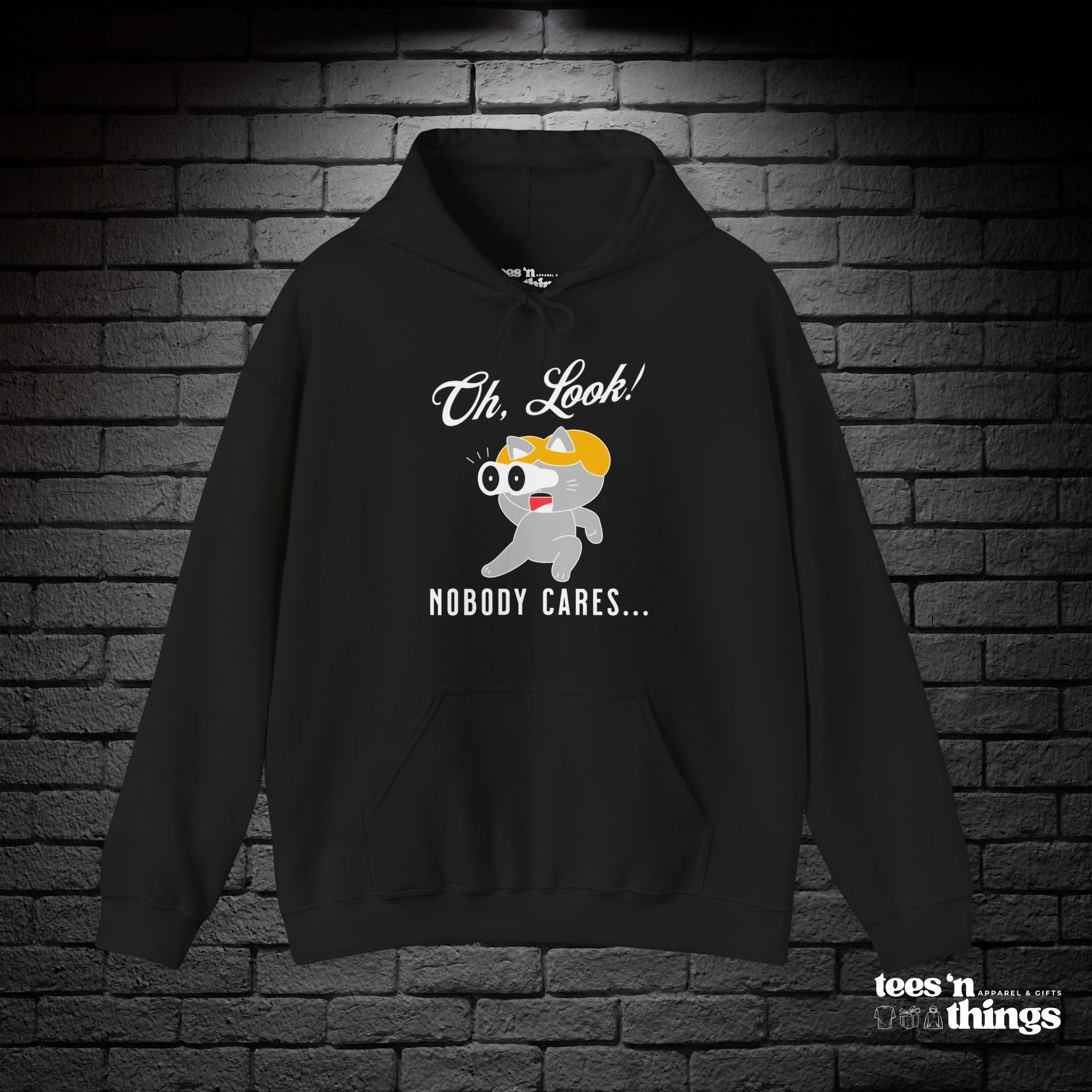 "Oh Look! Nobody Cares" Hoodie