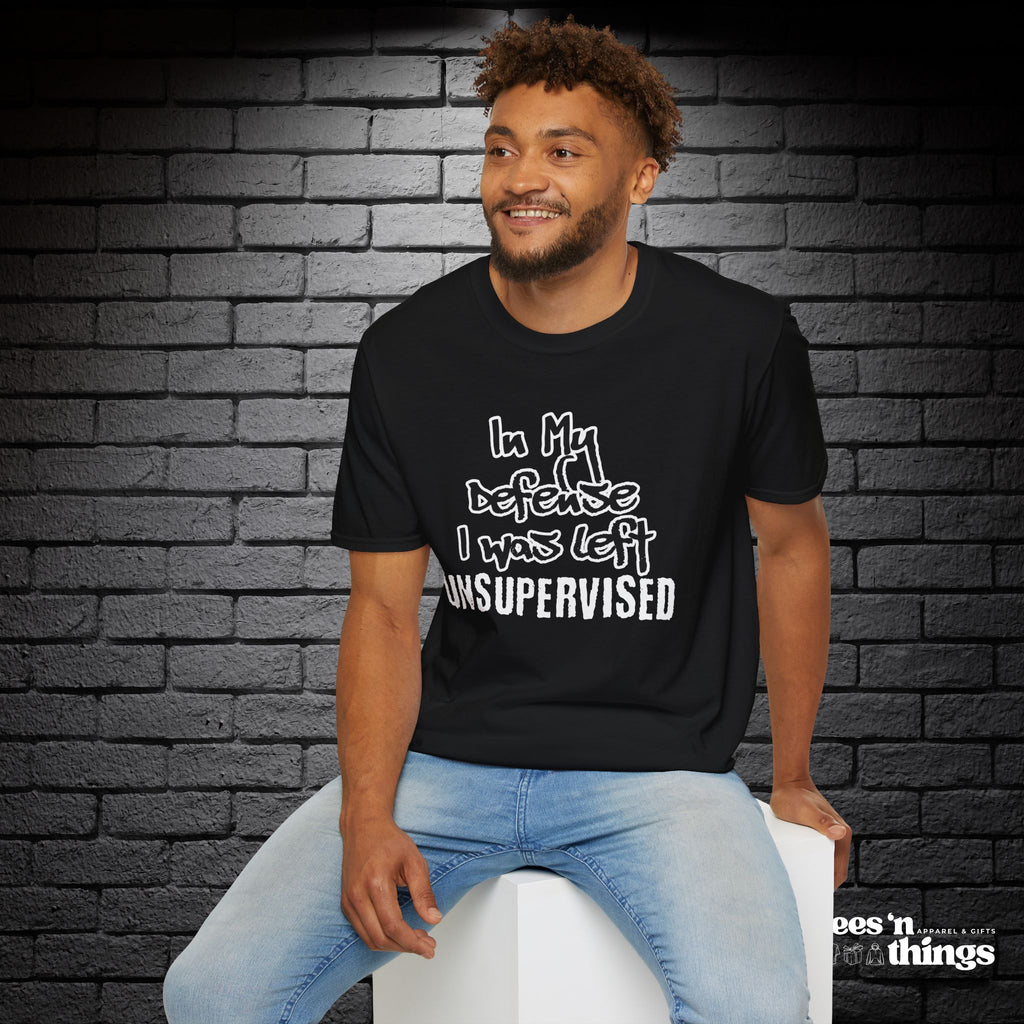 "In My Defense, I Was Left Unsupervised" T-Shirt