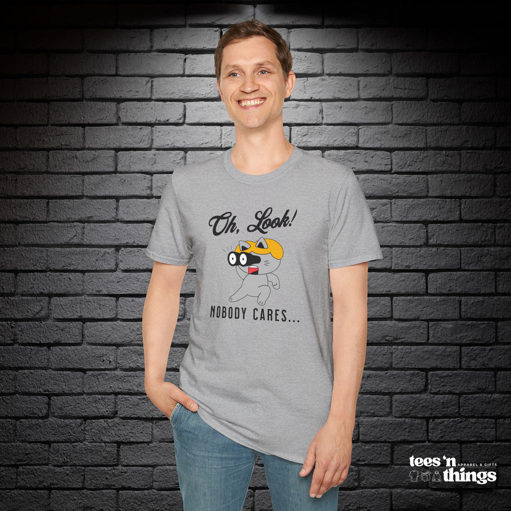 "Oh Look! Nobody Cares" T-Shirt