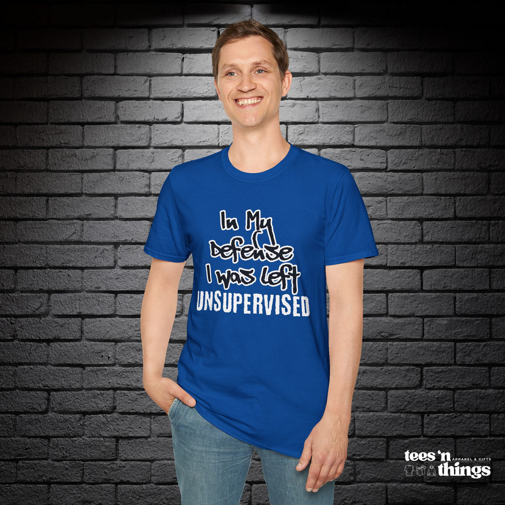 "In My Defense, I Was Left Unsupervised" T-Shirt