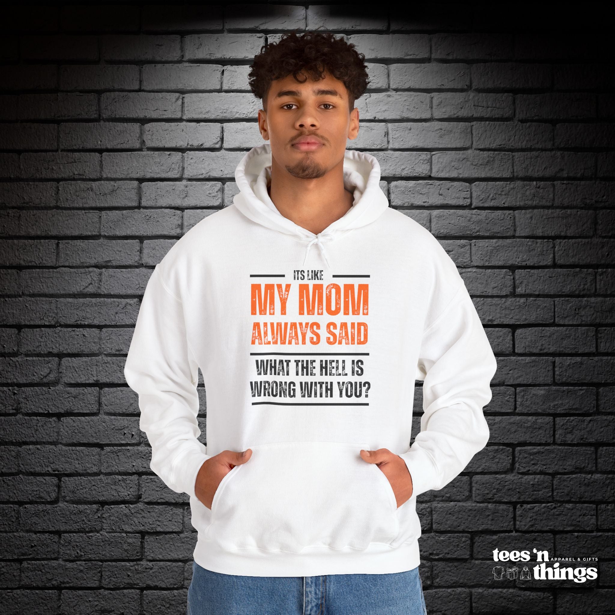 "It's Like My Mom Always Said..." Hoodie