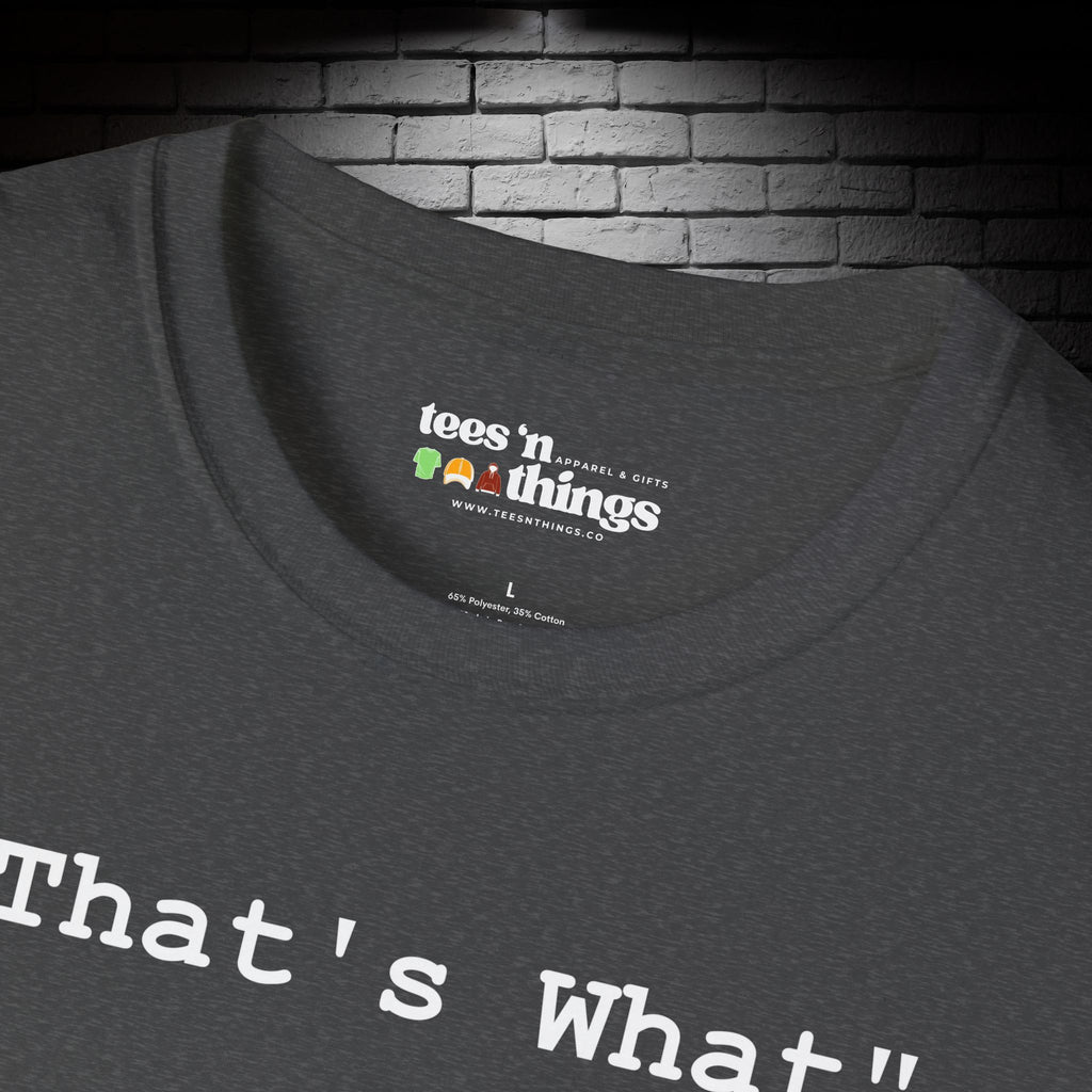 "That's What..." T-Shirt