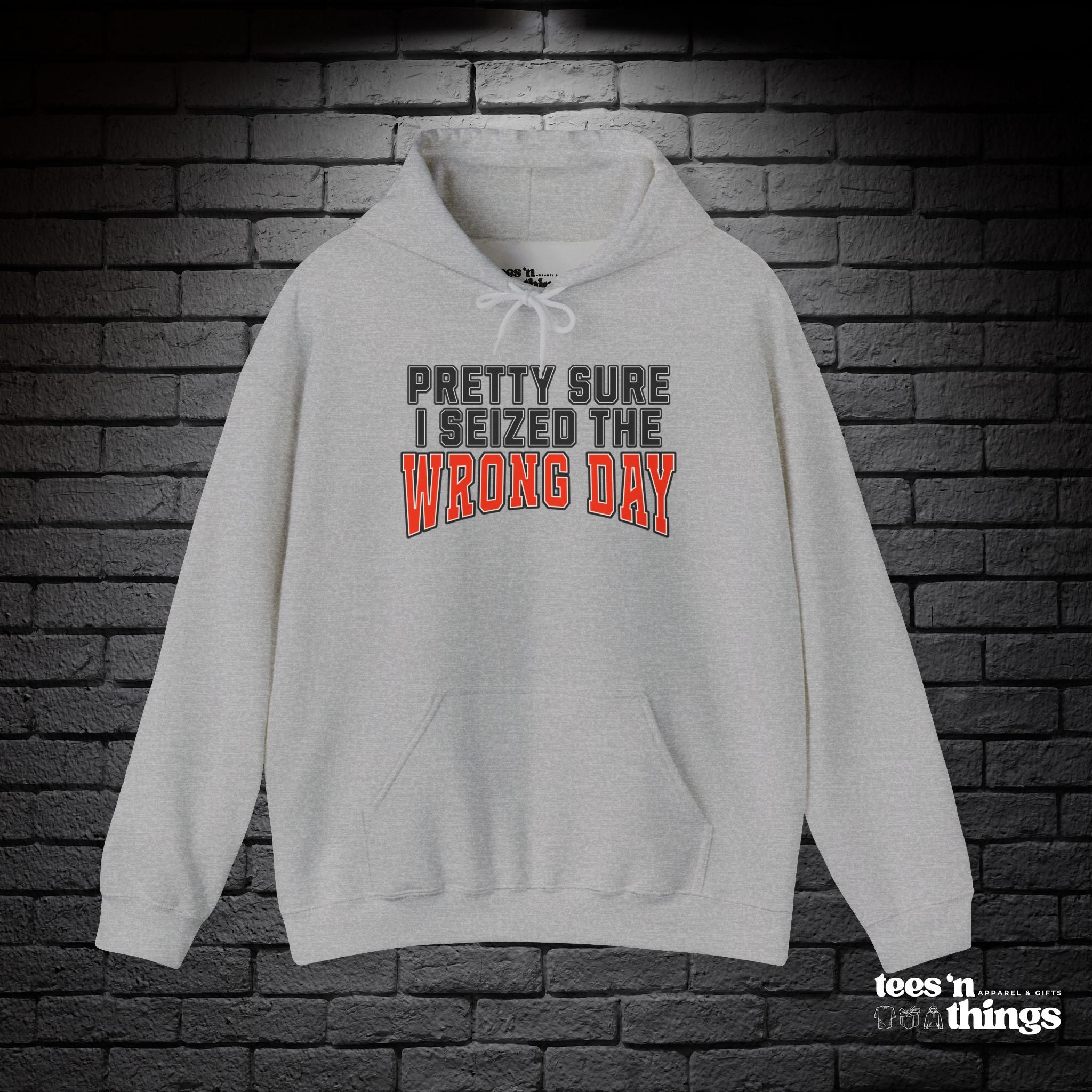 "Pretty Sure I Seized the Wrong Day" Hoodie
