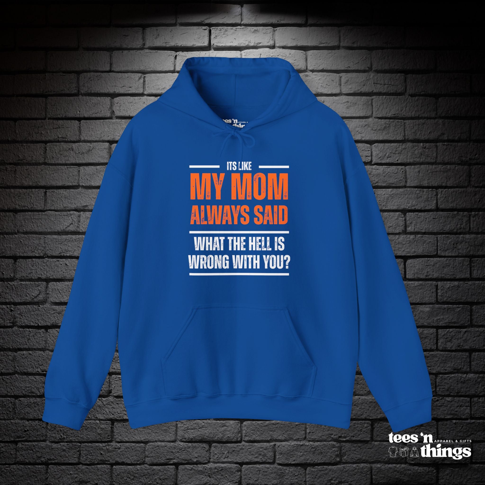 "It's Like My Mom Always Said..." Hoodie