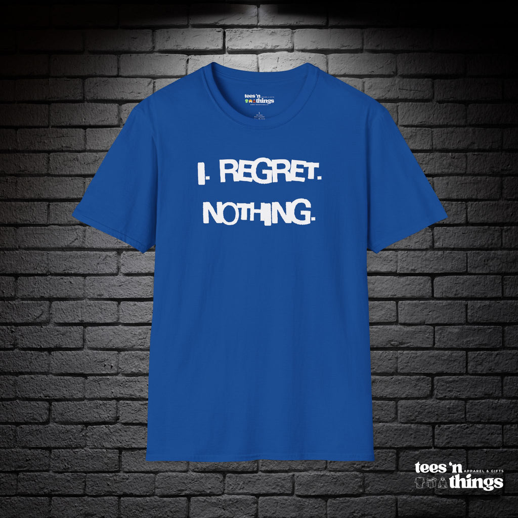 "I Regret Nothing" T-Shirt