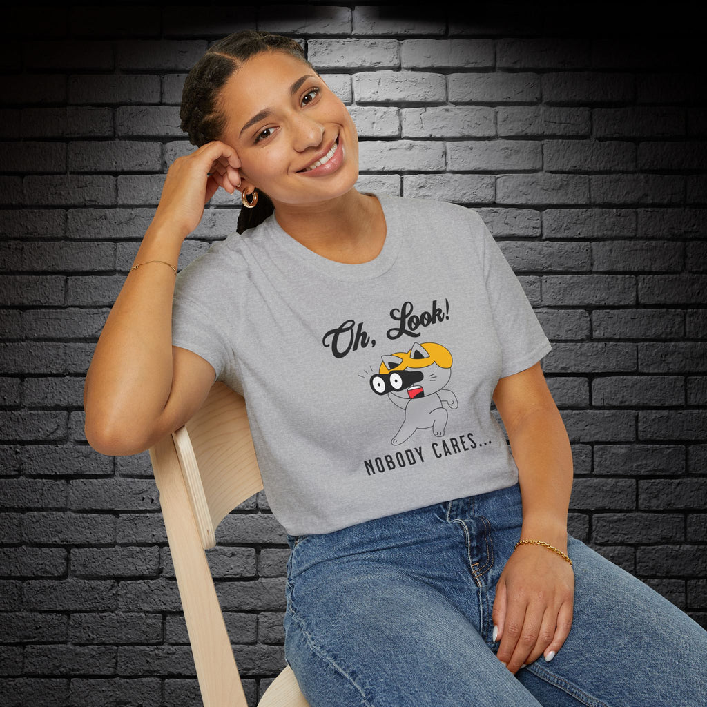 "Oh Look! Nobody Cares" T-Shirt