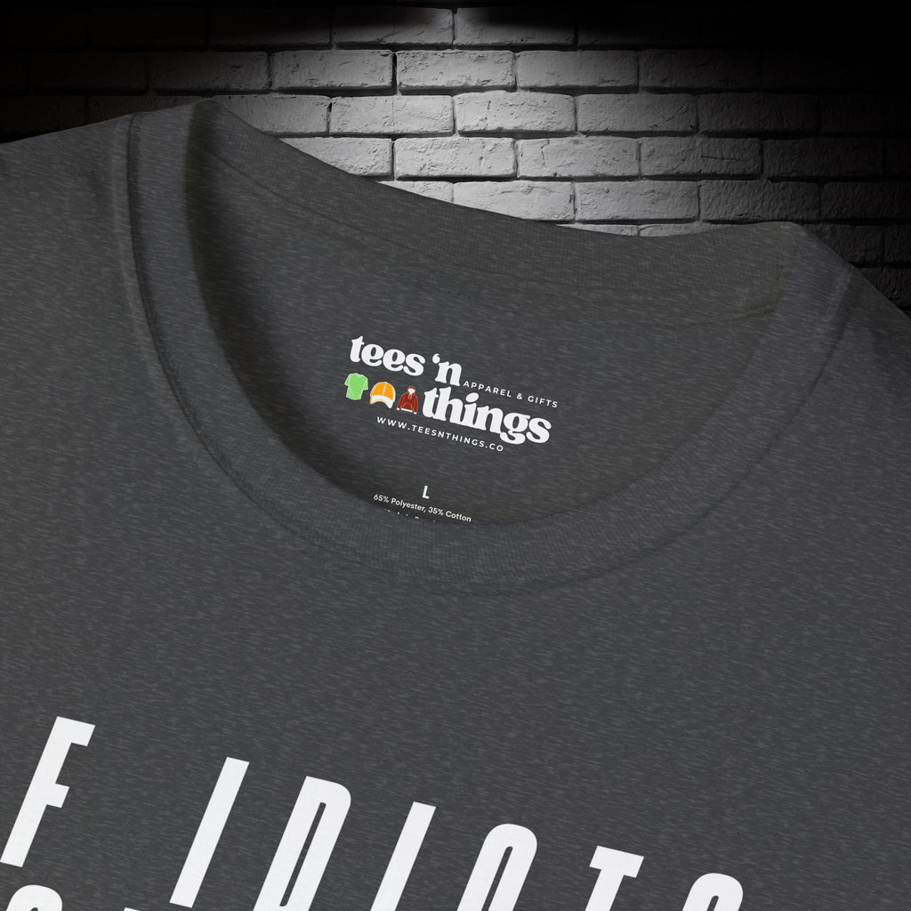 "If Idiots Could Fly..." T-Shirt