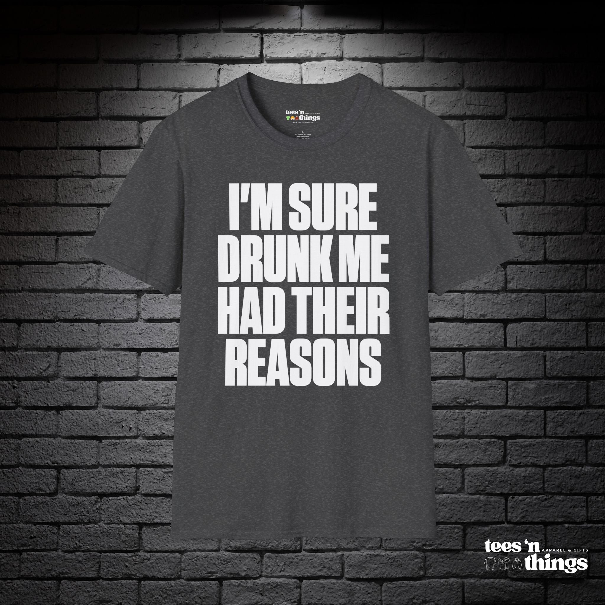 "I'm Sure Drink Me Had Their Reasons" T-Shirt