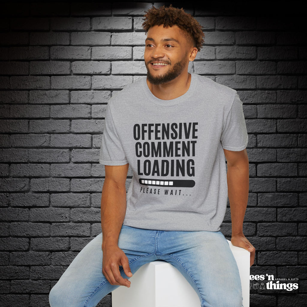 "Offensive Comment Loading" T-Shirt