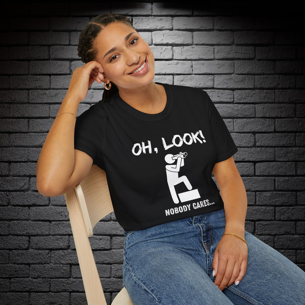 "Oh Look, Nobody Cares" T-Shirt