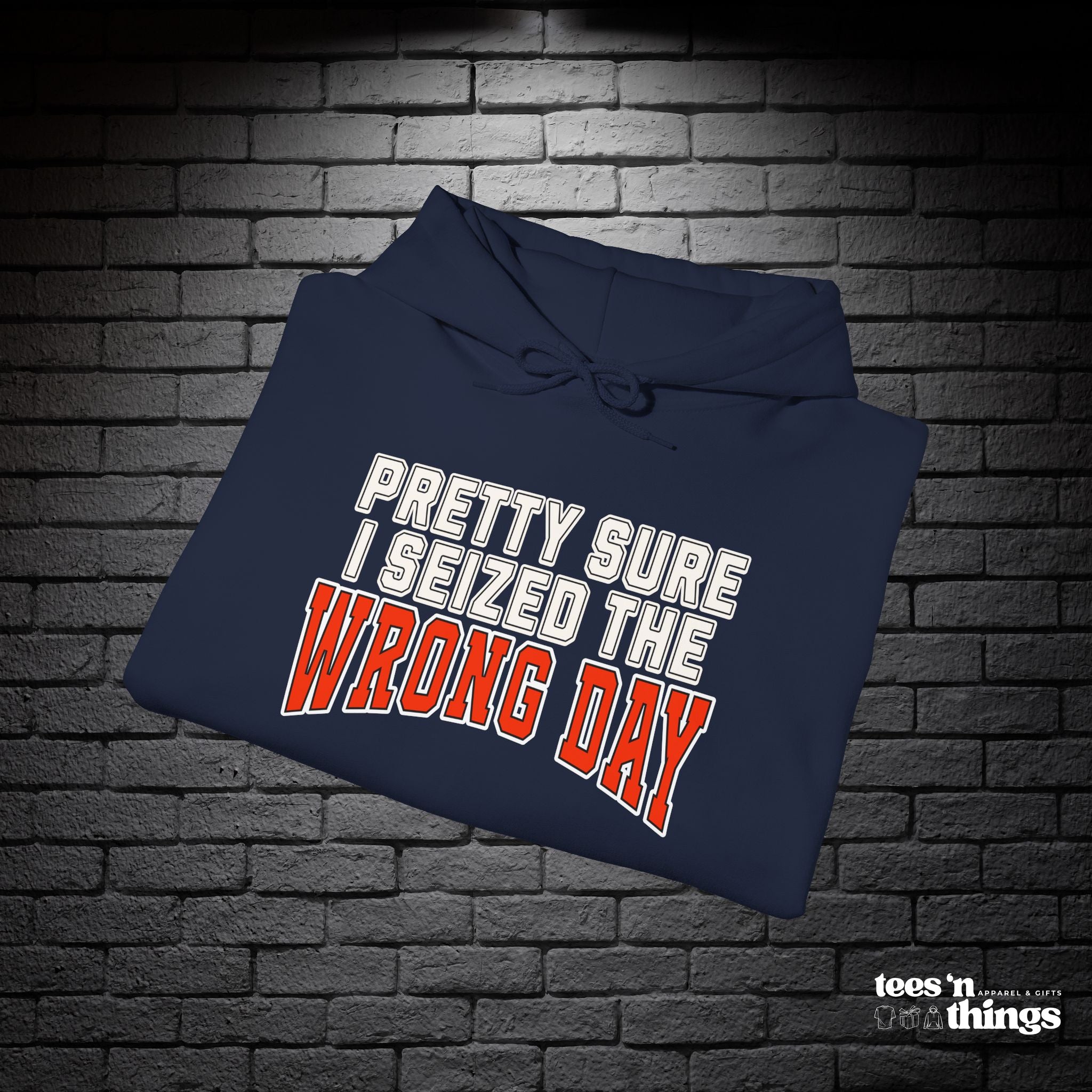 "Pretty Sure I Seized the Wrong Day" Hoodie