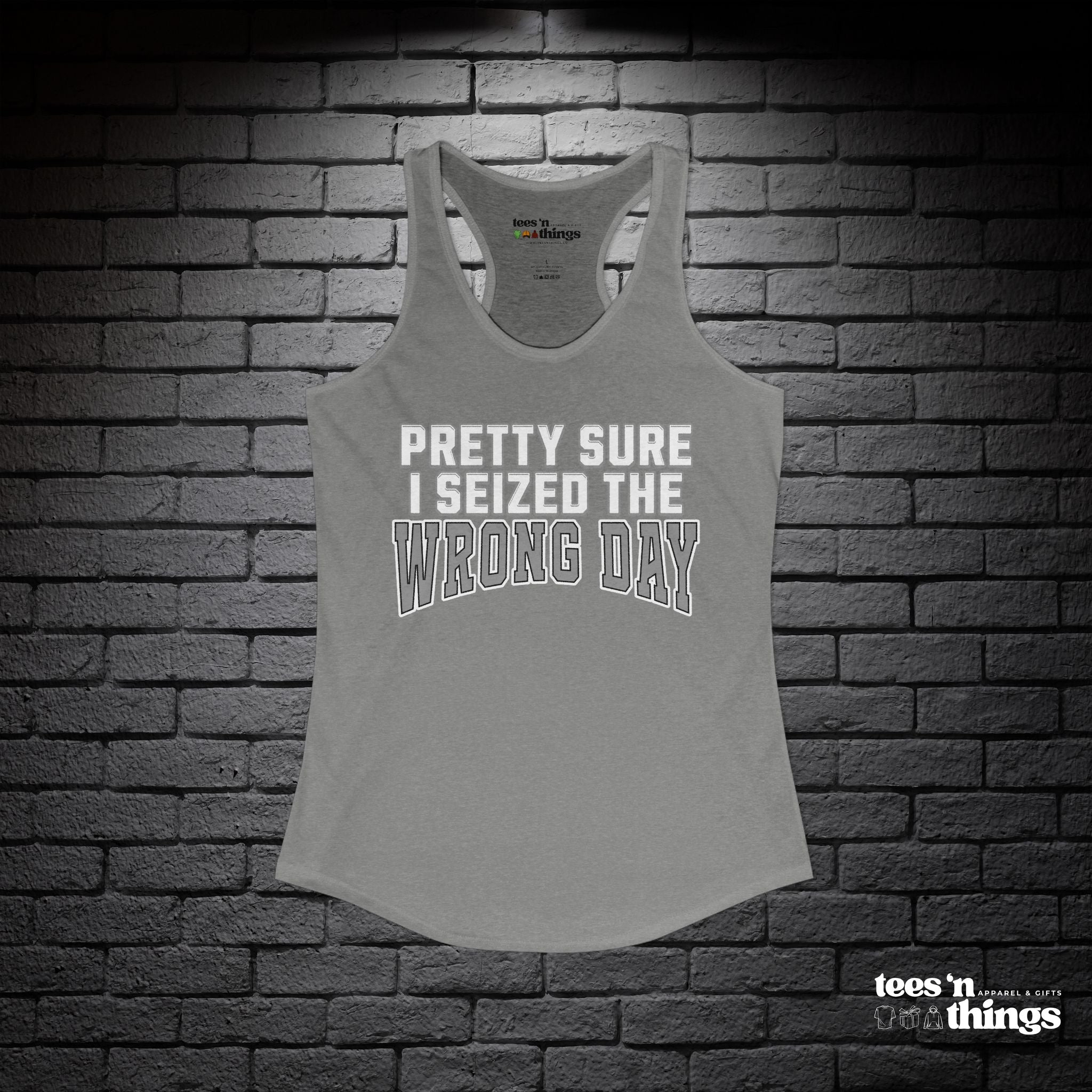 "Pretty Sure I Seized the Wrong Day" Tank