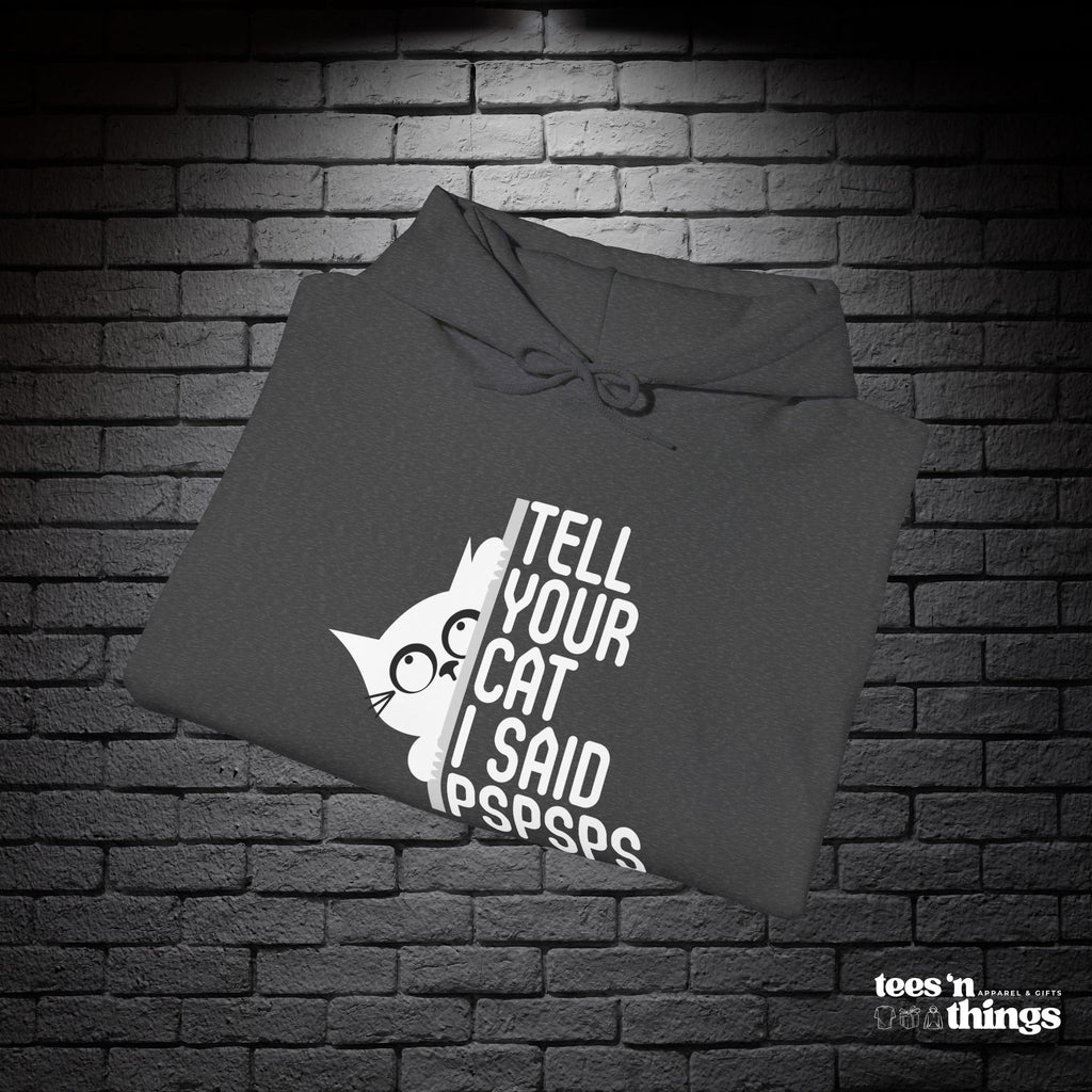 "Tell Your Cat..." Hoodie