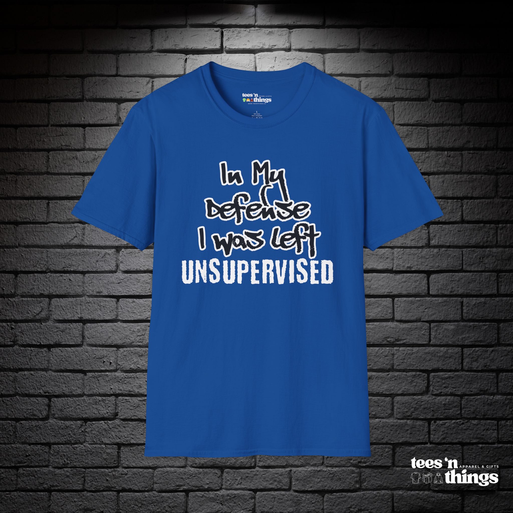 "In My Defense, I Was Left Unsupervised" T-Shirt