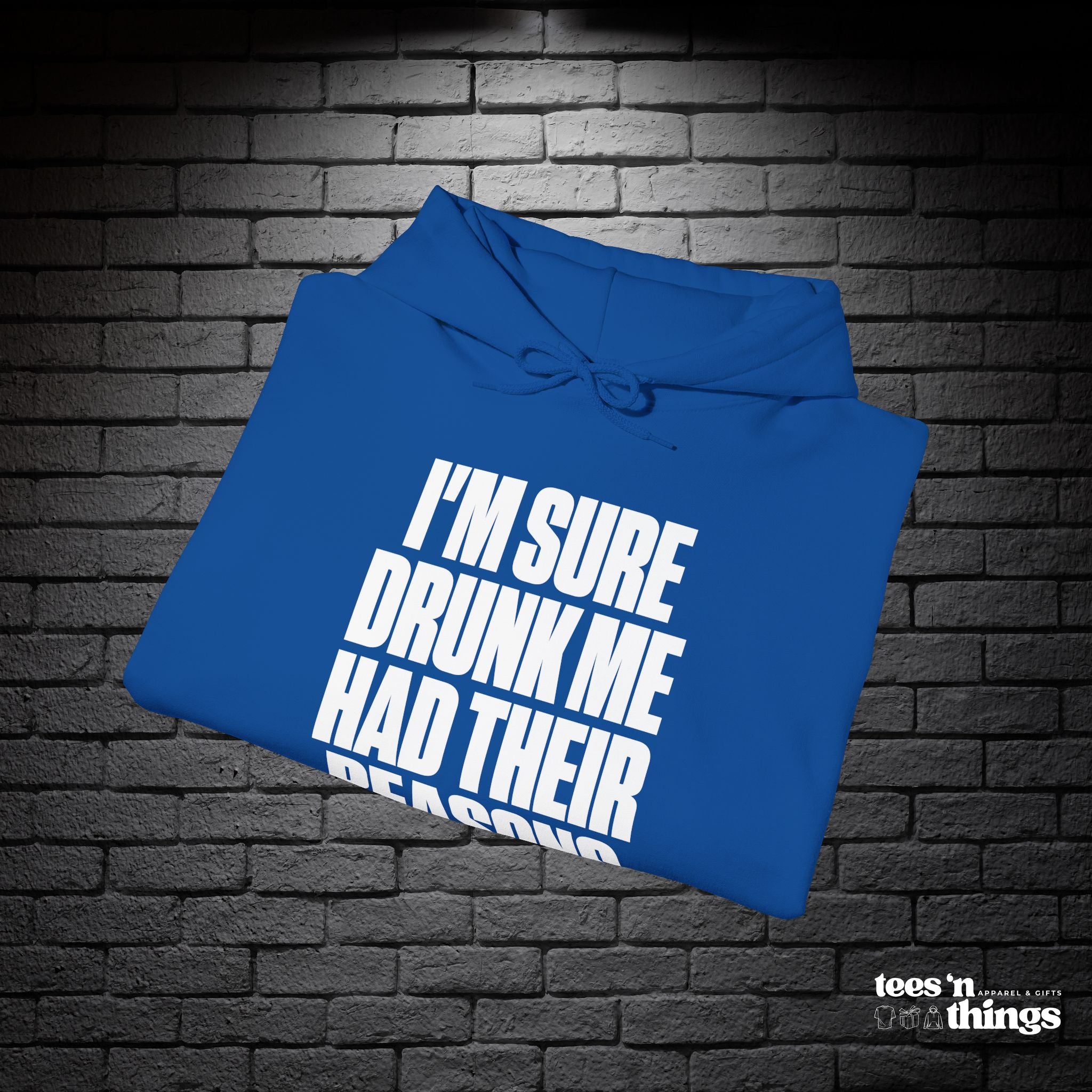 "I'm Sure Drunk Me..." Hoodie