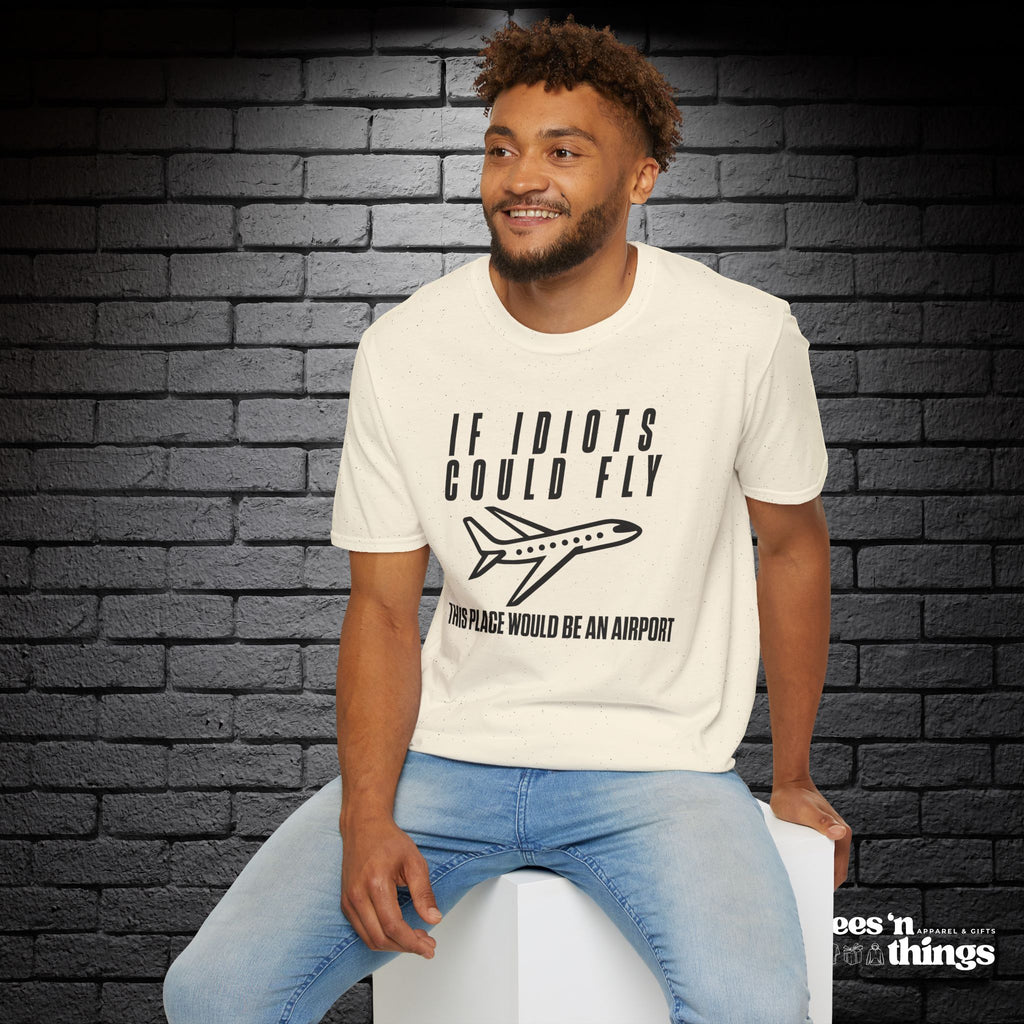"If Idiots Could Fly..." T-Shirt