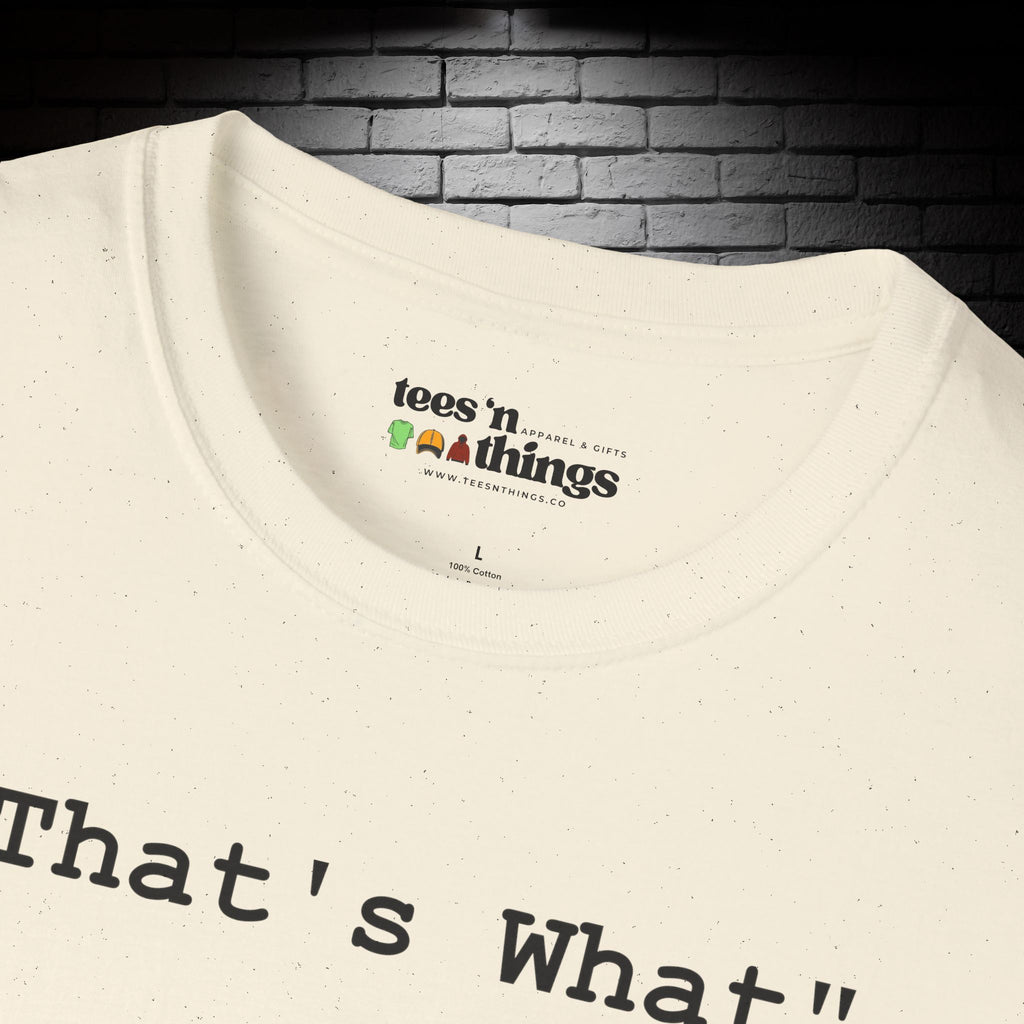"That's What..." T-Shirt