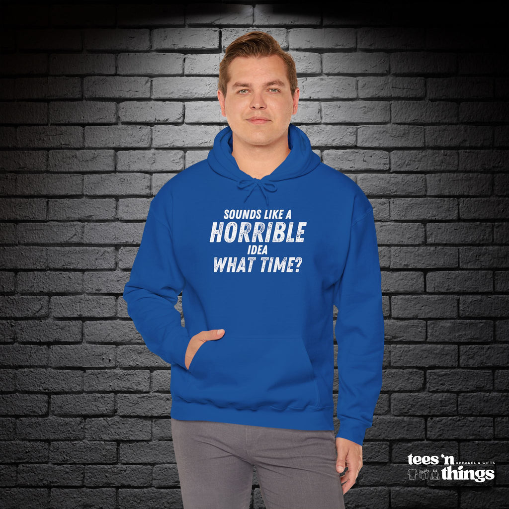 "Sounds Like a Horrible Idea" Hoodie