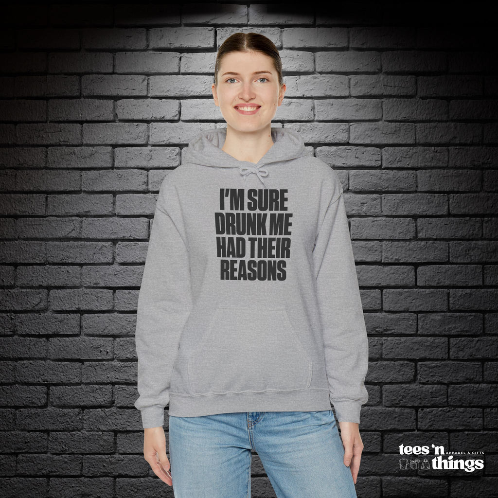 "I'm Sure Drunk Me..." Hoodie