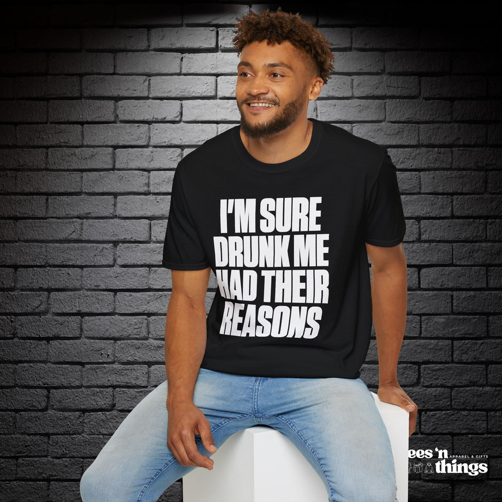 "I'm Sure Drink Me Had Their Reasons" T-Shirt