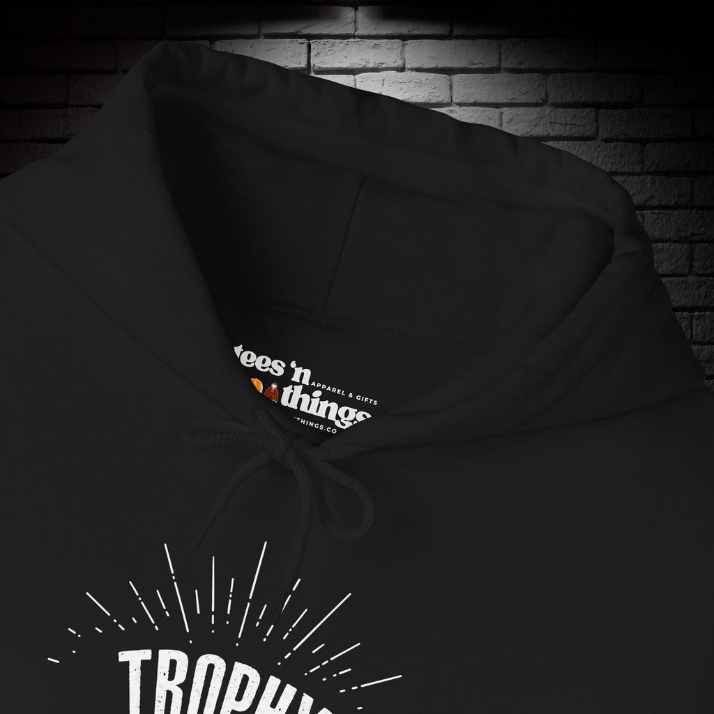 "Trophy Husband" Hoodie