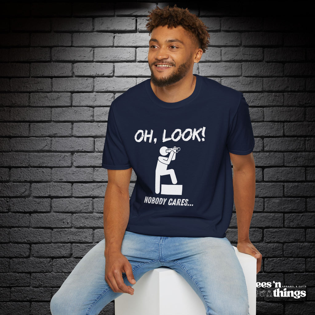 "Oh Look, Nobody Cares" T-Shirt